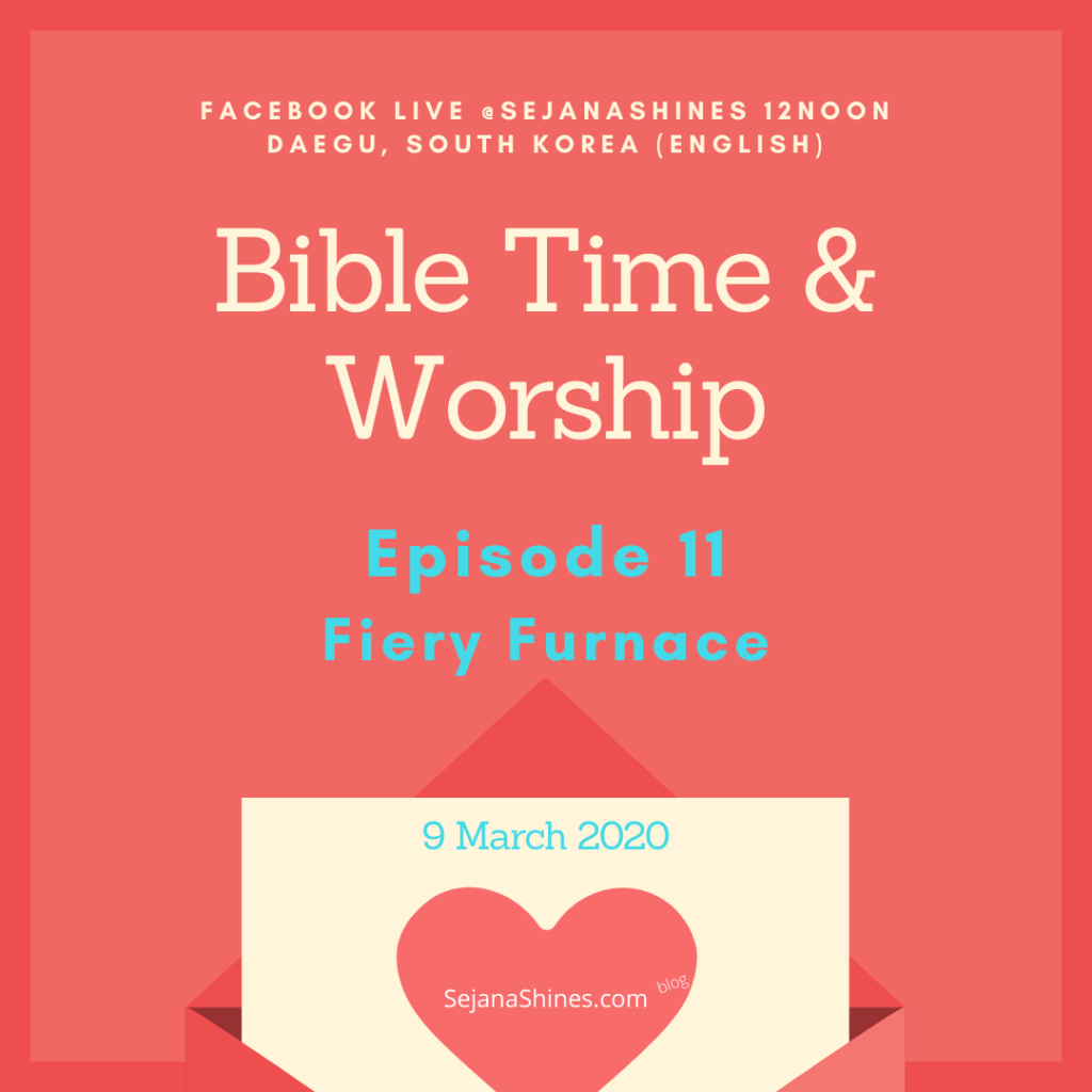 Bible Time & Worship Episode 11 – Fiery&nbsp;Furnace