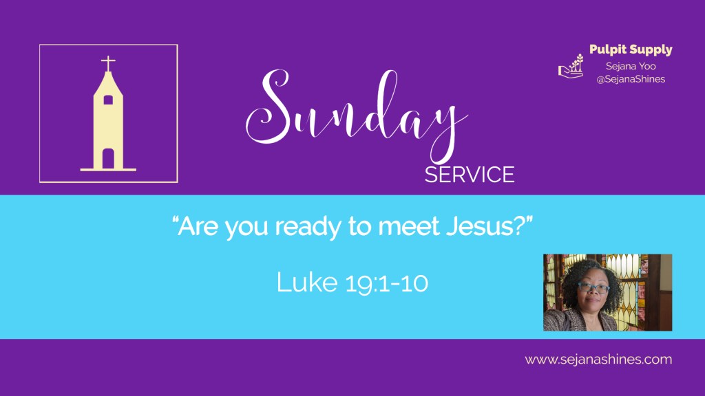 Are you ready to meet Jesus? Sermon from Luke&nbsp;19:1-10
