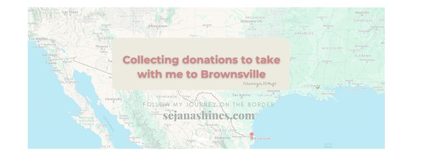 Collecting donations to take with me to&nbsp;Brownsville